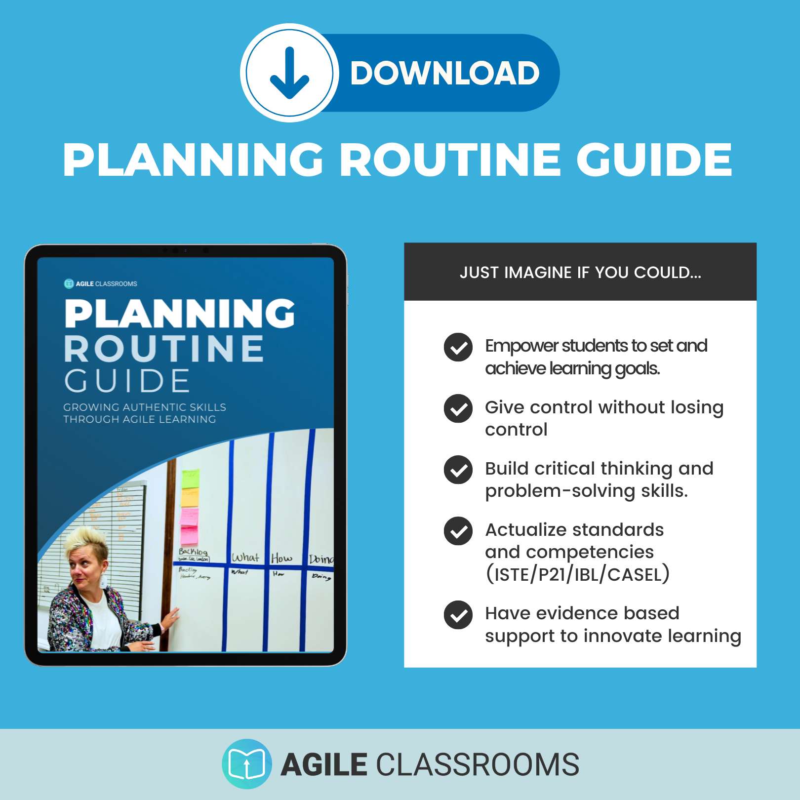 A tablet displays the guide cover featuring a teacher pointing at a wall-mounted Learning Canvas labeled Backlog, What, How, and Doing. On the right, a list reads: "Just imagine if you could..." followed by five benefits—empower students, give control without losing control, build critical thinking, align to standards (ISTE/P21/IBL/CASEL), and support innovative learning. A download button appears at the top, with Agile Classrooms branding at the bottom